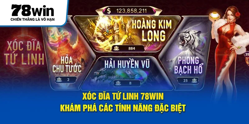 Xóc Đĩa Tứ Linh 78WIN - Khám Phá Tính Năng Nổi Bật
